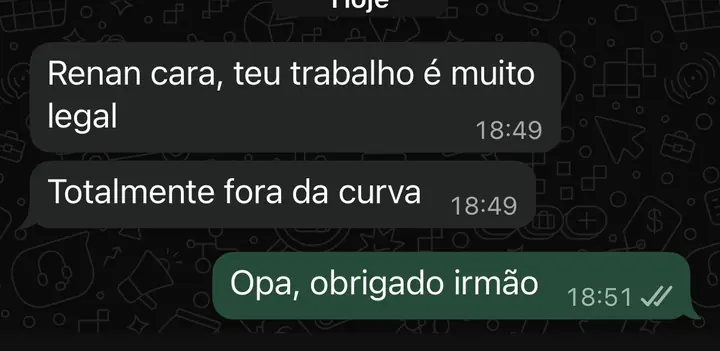 Print: Renan cara, teu trabalho é muito legal. Totalmente fora da curva